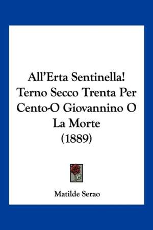 All'Erta Sentinella! Terno Secco Trenta Per Cento-O Giovannino O La Morte (1889) de Matilde Serao