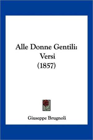 Alle Donne Gentili de Giuseppe Brugnoli