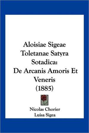 Aloisiae Sigeae Toletanae Satyra Sotadica de Nicholas Chorier