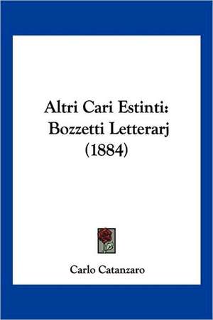 Altri Cari Estinti de Carlo Catanzaro