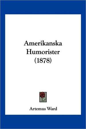 Amerikanska Humorister (1878) de Artemus Ward