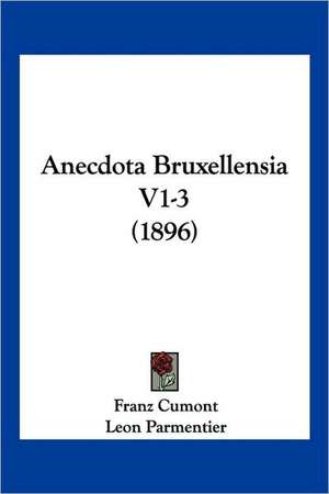 Anecdota Bruxellensia V1-3 (1896) de Franz Cumont