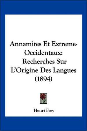 Annamites Et Extreme-Occidentaux de Henri Frey