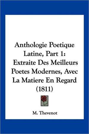 Anthologie Poetique Latine, Part 1 de M. Thevenot