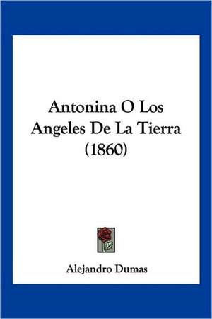 Antonina O Los Angeles De La Tierra (1860) de Alejandro Dumas