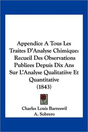 Appendice A Tous Les Traites D'Analyse Chimique de Charles Louis Barreswil