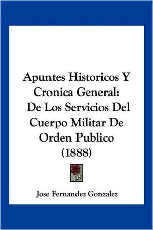 Apuntes Historicos Y Cronica General de Jose Fernandez Gonzalez