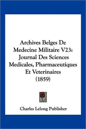 Archives Belges De Medecine Militaire V23 de Charles Lelong Publisher