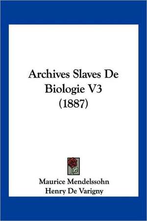 Archives Slaves De Biologie V3 (1887) de Maurice Mendelssohn