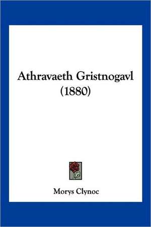 Athravaeth Gristnogavl (1880) de Morys Clynoc