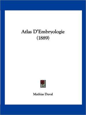 Atlas D'Embryologie (1889) de Mathias Duval