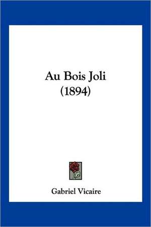 Au Bois Joli (1894) de Gabriel Vicaire