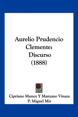 Aurelio Prudencio Clemente de Cipriano Munoz Y Manzano Vinaza