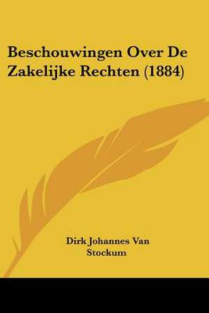 Beschouwingen Over De Zakelijke Rechten (1884) de Dirk Johannes van Stockum