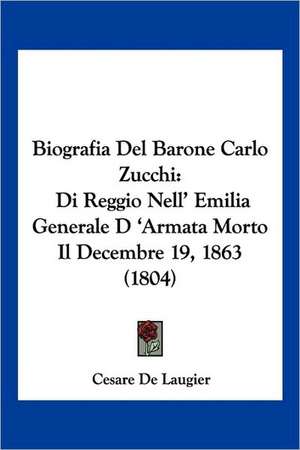 Biografia Del Barone Carlo Zucchi de Cesare De Laugier