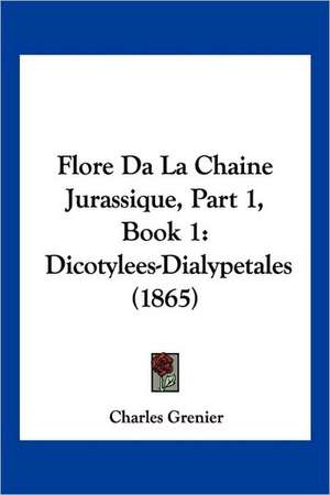 Flore Da La Chaine Jurassique, Part 1, Book 1 de Charles Grenier