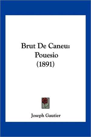 Brut De Caneu de Joseph Gautier