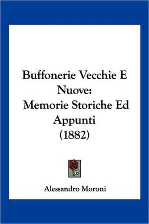Buffonerie Vecchie E Nuove de Alessandro Moroni