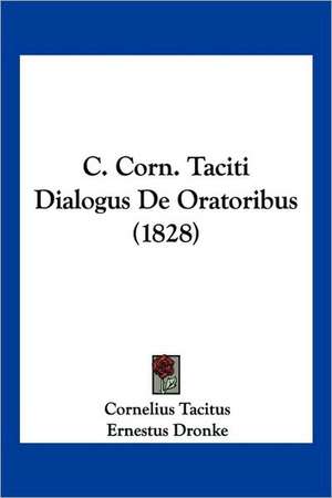 C. Corn. Taciti Dialogus De Oratoribus (1828) de Cornelius Tacitus