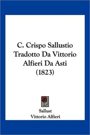 C. Crispo Sallustio Tradotto Da Vittorio Alfieri Da Asti (1823) de Sallust