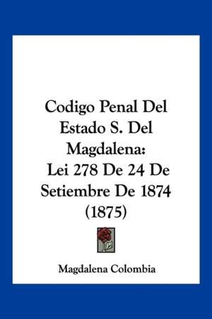 Codigo Penal Del Estado S. Del Magdalena de Magdalena Colombia