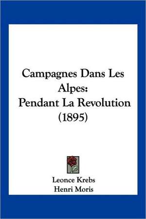 Campagnes Dans Les Alpes de Leonce Krebs