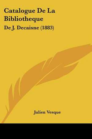 Catalogue De La Bibliotheque de Julien Vesque