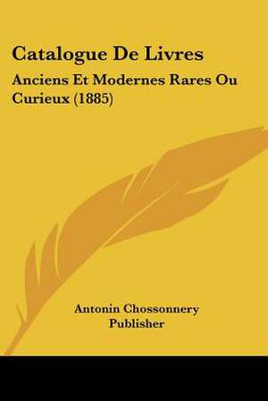 Catalogue De Livres de Antonin Chossonnery Publisher