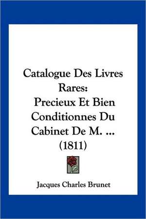 Catalogue Des Livres Rares de Jacques Charles Brunet