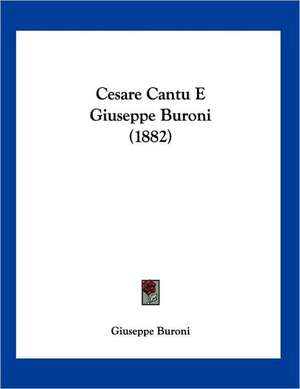 Cesare Cantu E Giuseppe Buroni (1882) de Giuseppe Buroni