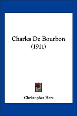 Charles De Bourbon (1911) de Christopher Hare