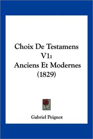 Choix De Testamens V1 de Gabriel Peignot