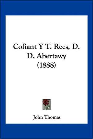 Cofiant Y T. Rees, D. D. Abertawy (1888) de John Thomas