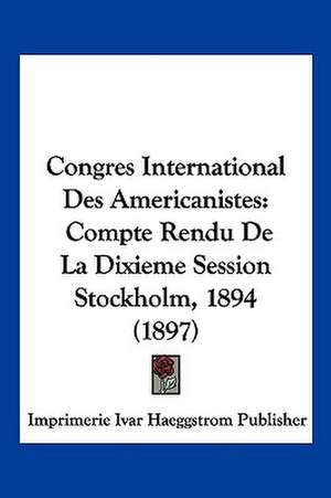 Congres International Des Americanistes de Imprimerie Ivar Haeggstrom Publisher