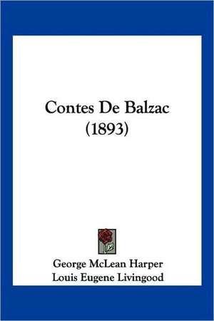 Contes De Balzac (1893) de George Mclean Harper