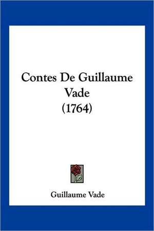 Contes De Guillaume Vade (1764) de Guillaume Vade