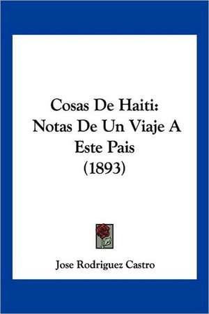 Cosas De Haiti de Jose Rodriguez Castro