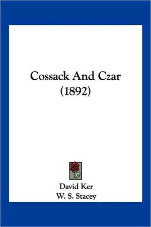 Cossack And Czar (1892) de David Ker