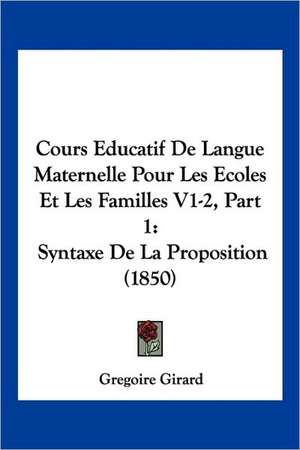 Cours Educatif De Langue Maternelle Pour Les Ecoles Et Les Familles V1-2, Part 1 de Gregoire Girard