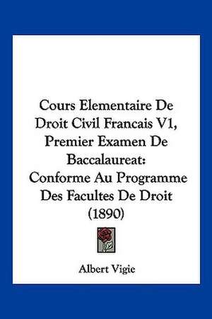 Cours Elementaire De Droit Civil Francais V1, Premier Examen De Baccalaureat de Albert Vigie