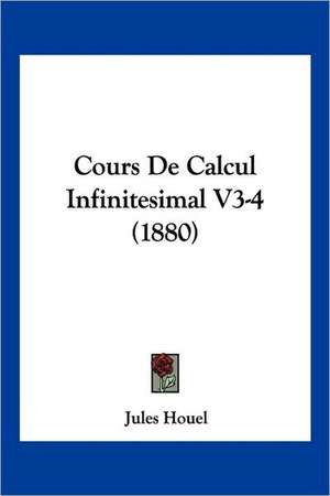 Cours De Calcul Infinitesimal V3-4 (1880) de Jules Houel