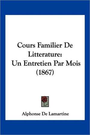 Cours Familier De Litterature de Alphonse De Lamartine