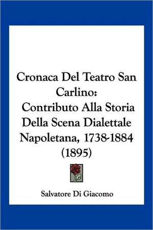 Cronaca Del Teatro San Carlino de Salvatore Di Giacomo