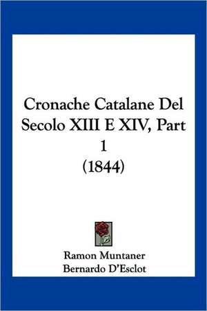 Cronache Catalane Del Secolo XIII E XIV, Part 1 (1844) de Ramon Muntaner