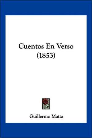 Cuentos En Verso (1853) de Guillermo Matta