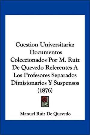 Cuestion Universitaria de Manuel Ruiz De Quevedo