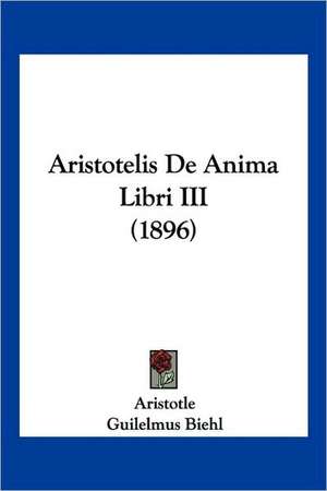 Aristotelis De Anima Libri III (1896) de Aristotle