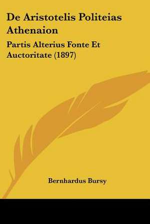 De Aristotelis Politeias Athenaion de Bernhardus Bursy