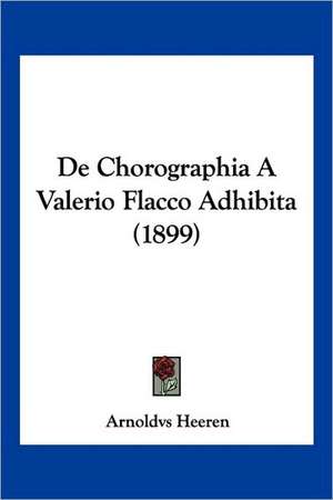 De Chorographia A Valerio Flacco Adhibita (1899) de Arnoldvs Heeren