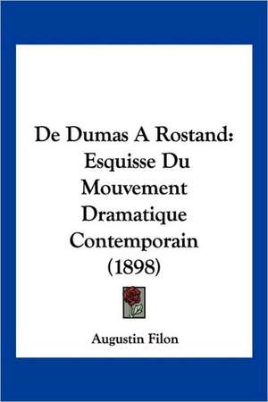 De Dumas A Rostand de Augustin Filon